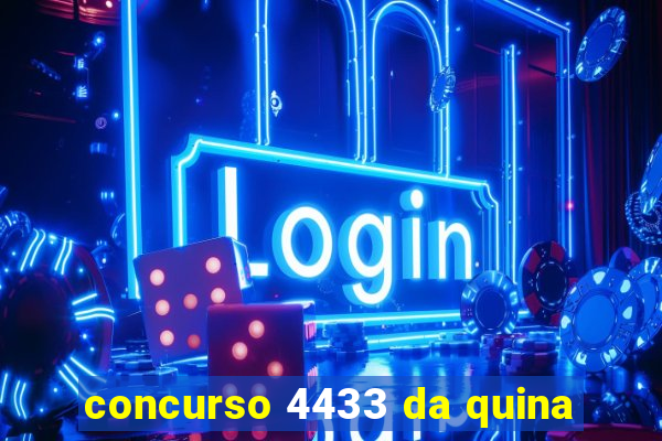 concurso 4433 da quina